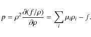 \begin{displaymath}p = \rho^2 {\partial{(f/\rho)}\over \partial{\rho}}
= \sum_i \mu_i \rho_i - f .
\end{displaymath}