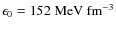 $\epsilon_0=152\;\rm MeV~fm^{-3}$