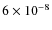 $6\times 10^{-8}$