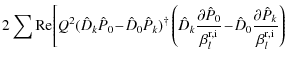 $\displaystyle 2\sum {\rm Re} \Bigg[ Q^2(\hat{D}_k \hat{P}_0 \!- \!\hat{D}_0 \ha...
...\rm r,i}} \!- \!
\hat{D}_0 \frac{\partial \hat{P}_k}{\beta_l^{\rm r,i}} \right)$