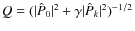 $Q=(\vert\hat{P}_0\vert^2+\gamma \vert\hat{P}_k\vert^2)^{-1/2}$