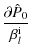 $\displaystyle \frac{\partial \hat{P}_0}{\beta_l^{\rm i}}$