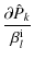 $\displaystyle \frac{\partial \hat{P}_k}{\beta_l^{\rm i}}$