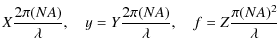 $\displaystyle X\frac{2\pi(NA)}{\lambda}, \quad y=Y\frac{2\pi(NA)}{\lambda}, \quad f=Z\frac{\pi(NA)^2}{\lambda}$