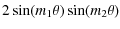 $\displaystyle 2 \sin (m_1 \theta)\sin(m_2 \theta)$