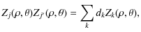 $\displaystyle Z_j(\rho,\theta)Z_{j'}(\rho,\theta)=\sum_k d_k Z_k(\rho,\theta),$
