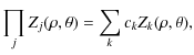 $\displaystyle %
\prod_{j} Z_j(\rho,\theta)=\sum_k c_k Z_k(\rho,\theta),$