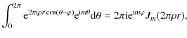 $\displaystyle %
\int_0^{2\pi} {\rm e}^{2\pi {\rm i}\rho r\cos(\theta-\varphi)}{...
...\theta} {\rm d}\theta = 2\pi {\rm i}
{\rm e}^{{\rm i}m\varphi}J_m(2\pi \rho r),$