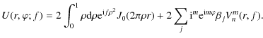 $\displaystyle %
U(r,\varphi;f)=
2 \int_0^1 \rho {\rm d}\rho {\rm e}^{{\rm i}f\r...
..._0(2\pi\rho r)
+2\sum_j {\rm i}^m {\rm e}^{{\rm i}m\varphi} \beta_j V_n^m(r,f).$