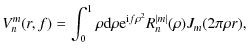 $\displaystyle %
V_n^m(r,f) = \int_0^1 \rho {\rm d}\rho {\rm e}^{{\rm i}f\rho^2} R_n^{\vert m\vert}(\rho)
J_m(2\pi\rho r),$