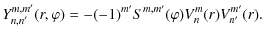 $\displaystyle Y_{n,n'}^{m,m'}(r,\varphi) = -(-1)^{m'} S^{m,m'}(\varphi) V_n^m(r) V_{n'}^{m'}(r).$