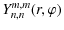 $\displaystyle Y_{n,n}^{m,m}(r,\varphi)$