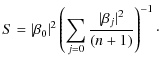$\displaystyle %
S = \vert\beta_0\vert^2 \left( \sum_{j=0} \frac{\vert\beta_j\vert^2}{(n+1)} \right)^{-1}\cdot$