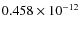 $0.458\times10^{-12}$