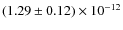 $(1.29 \pm 0.12)\times 10^{-12}$