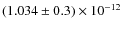 $(1.034 \pm 0.3)\times 10^{-12}$