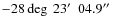 $-28\deg~ 23\hbox{$^\prime$ }~ 04.9\hbox{$^{\prime\prime}$ }$