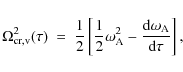 \begin{displaymath}
\Omega_{\rm {cr,v}}^2 (\tau)\ =\ {1 \over 2} \left [ {1 \ove...
...2 - {{{\rm d} \omega_{\rm A}} \over {{\rm d} \tau}} \right ],
\end{displaymath}