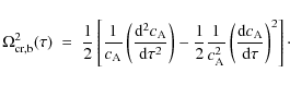 \begin{displaymath}
\Omega_{\rm {cr,b}}^2 (\tau)\ =\ {1 \over 2} \left [ {1 \ove...
... d} c_{\rm A}} \over {{\rm d} \tau}} \right )^2 \right ]\cdot
\end{displaymath}