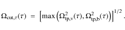 \begin{displaymath}
\Omega_{\rm {cut,\tau}} (\tau)\ =\ \left [ {\rm {max}} \left...
...(\tau), \Omega_{\rm {tp,b}}^2 (\tau) \right )
\right ]^{1/2}.
\end{displaymath}