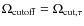 $\Omega_{\rm {cutoff}} = \Omega_{\rm {cut,\tau}}$
