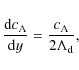 \begin{displaymath}
{{{\rm d} c_{\rm A}} \over {{\rm d}y}} = {{c_{\rm A}} \over {2 \Lambda_{\rm d}}},
\end{displaymath}