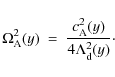 \begin{displaymath}
\Omega_{\rm A}^2 (y)\ =\ {{c_{\rm A}^2 (y)} \over {4 \Lambda_{\rm d}^2 (y)}}\cdot
\end{displaymath}