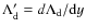 $\Lambda_{\rm d}^{\prime} = d
\Lambda_{\rm d} / {\rm d} y$