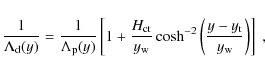 \begin{displaymath}
{1 \over {\Lambda_{\rm d} (y)}} = {1 \over {\Lambda_{\rm p} ...
...ft (
{{y - y_{\rm t}} \over {y_{\rm w}}} \right ) \right ]\ ,
\end{displaymath}