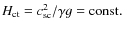 $H_{\rm {ct}} = c_{\rm {sc} }^2/ \gamma g = {\rm const.}$