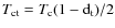 $T_{\rm {ct}} = T_{\rm c} (1 - {\rm d}_{\rm t}) / 2$