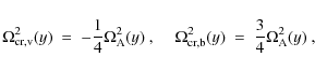 \begin{displaymath}
\Omega_{\rm {cr,v}}^2 (y)\ =\ - {1 \over 4} \Omega_{\rm A}^2...
...ga_{\rm {cr,b}}^2 (y)\ =\ {3 \over 4} \Omega_{\rm A}^2
(y)~ ,
\end{displaymath}