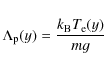\begin{displaymath}\Lambda_{\rm p} (y) = \frac{k_{\rm B} T_{\rm e}(y)} {mg}
\end{displaymath}
