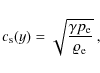 \begin{displaymath}c_{\rm s}(y) = \sqrt{\frac{\gamma p_{\rm e}}{\varrho_{\rm e}}}~ ,
\end{displaymath}