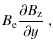 $\displaystyle B_{\rm e}
\frac{\partial B_{\rm z}}{\partial y}~ ,$