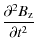 $\displaystyle \frac{\partial^2 B_{\rm z}}{\partial t^2}$