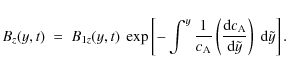 \begin{displaymath}
B_{z} (y,t)\ =\ B_{{1z}} (y,t)\ \exp \left [ - \int^{y} {1 \...
... \over {{\rm d} \tilde y}} \right )\ {\rm d}\tilde y \right ].
\end{displaymath}