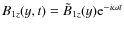$B_{{1z}} (y,t) = \tilde B_{{1z}} (y)
{\rm e}^{-i \omega t}$