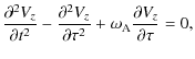 $\displaystyle \frac{\partial^2 V_{z}}{\partial t^2} - \frac{\partial^2 V_{z}}{\partial \tau^2} + \omega_{\rm A}\frac{\partial V_{z}}{\partial \tau} = 0,$