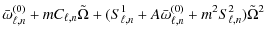 $\displaystyle \bar\omega_{\ell,n}^{(0)}+ mC_{\ell,n} \tilde\Omega +
(S^1_{\ell,n}+A\bar\omega_{\ell,n}^{(0)}+m^2S^2_{\ell,n}) \tilde\Omega^2$
