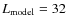 $L_{{\rm model}}=32$