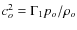 $c_o^2=\Gamma_1 p_o /\rho_o$