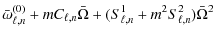 $\displaystyle \bar\omega_{\ell,n}^{(0)}+ mC_{\ell,n} \bar\Omega +
(S^1_{\ell,n}+m^2S^2_{\ell,n}) \bar\Omega^2$