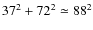 $37^2 + 72^2 \simeq 88^2$