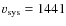 $v_{\rm sys}= 1441$