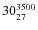 $30^{\rm 3500}_{27}$
