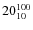 $20^{\rm 100}_{10}$