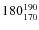 $180^{\rm 190}_{170}$