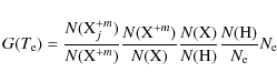 \begin{displaymath}G(T_{\rm e}) = \frac{N({\rm X}^{+m}_j)}{N({\rm X}^{+m})} \fra...
...N({\rm X})}{N({\rm H})} \frac{N({\rm H})}{N_{\rm e}} N_{\rm e}
\end{displaymath}