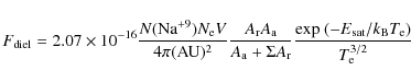 \begin{displaymath}F_{\rm diel} = 2.07 \times 10^{-16} \frac{N({\rm Na}^{+9}) N_...
...exp} ~ (-E_{\rm sat} / k_{\rm B} T_{\rm e})} {T_{\rm e}^{3/2}}
\end{displaymath}